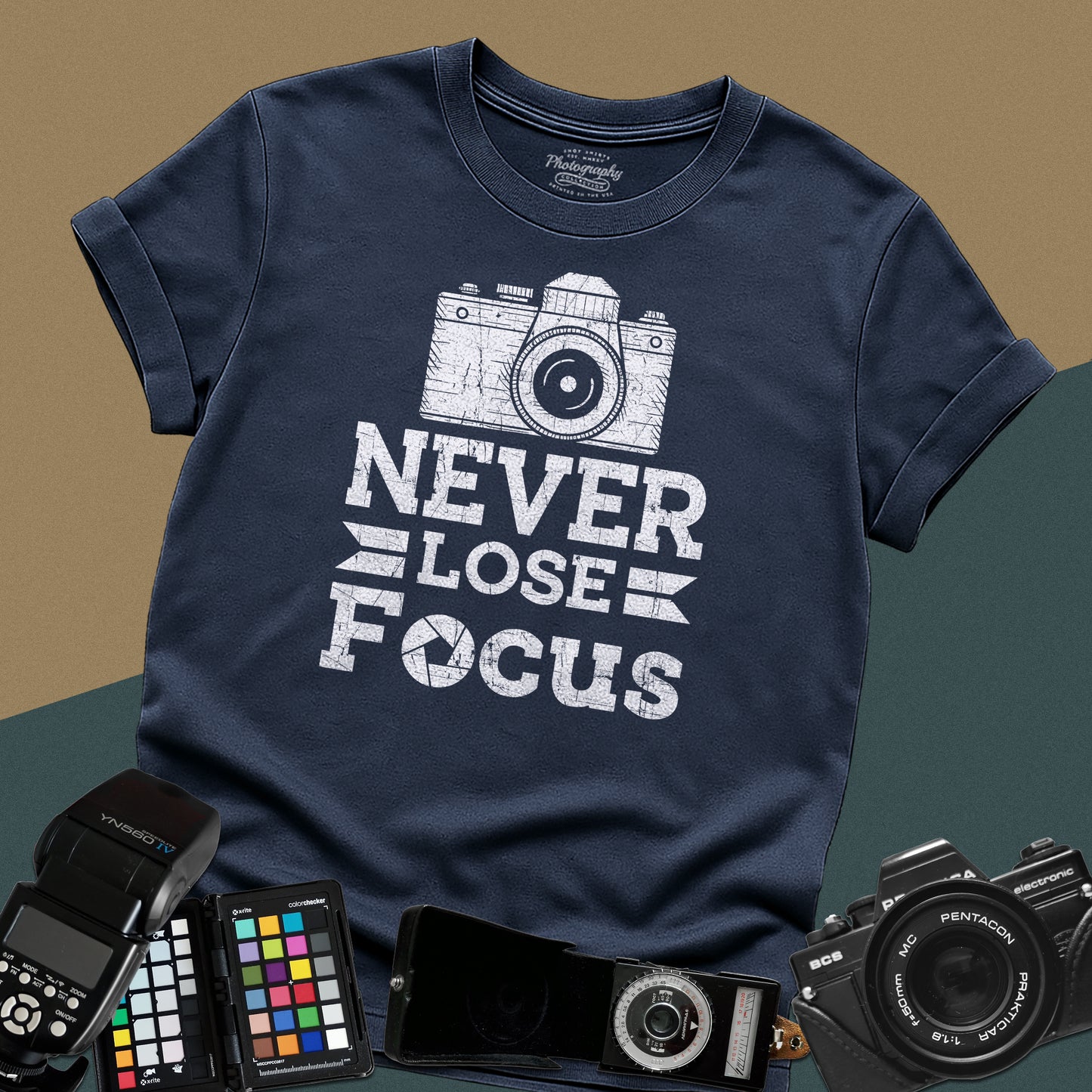 0080. Never Lose Focus Grunge Photo Camera Unisex T-Shirt