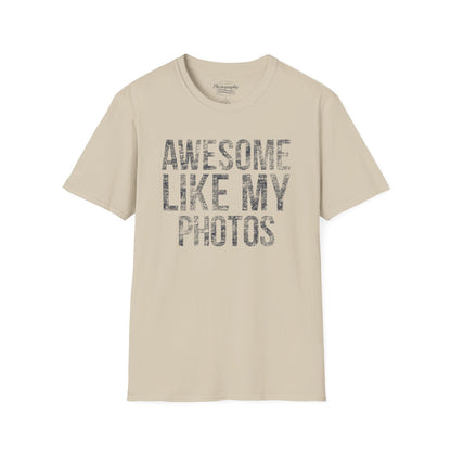 0032. Awesome Like My Photos Unisex T-Shirt