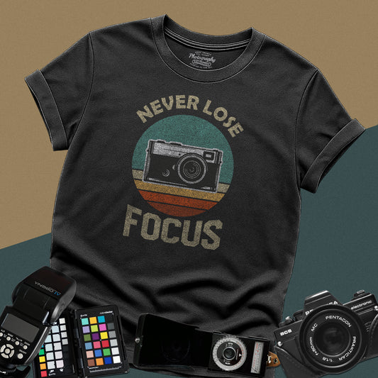 0091. Never Lose Focus Photo Camera Unisex T-Shirt