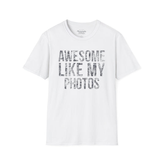 0032. Awesome Like My Photos Unisex T-Shirt